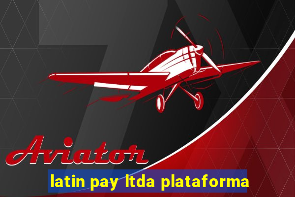 latin pay ltda plataforma